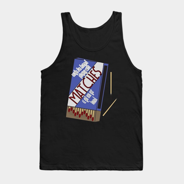 Make Me No Match Tank Top by theatreheathen